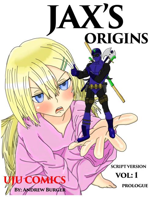 Jax's Origins: Volume 1: Prologue (Script Version)