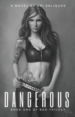 Dangerous: Book One of the BAD TRILOGY
