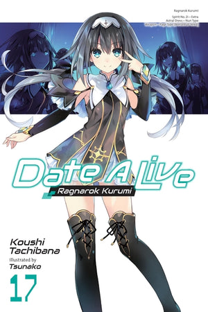 Date a Live, Vol. 17 (Light Novel): Ragnarok Kurumi