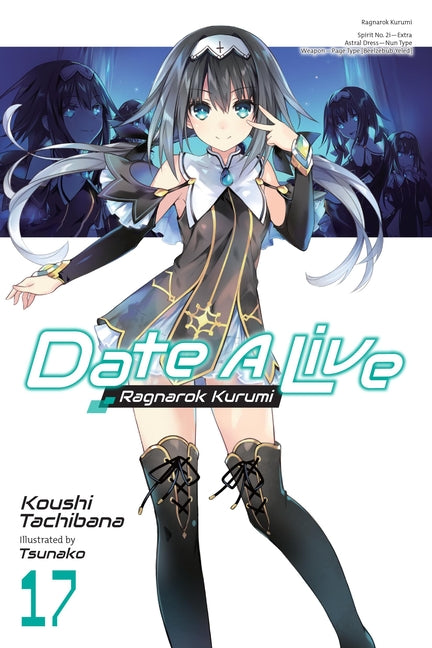 Date a Live, Vol. 17 (Light Novel): Ragnarok Kurumi
