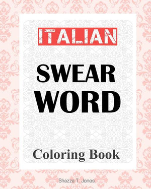 Italian Swear Word Coloring Book: Libro da colorare delle bestemmie italiane
