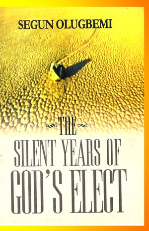 The Silent Years of God's Elect