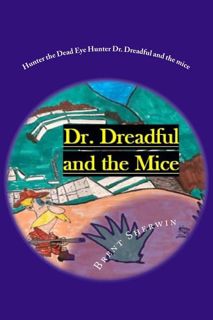 Hunter the Dead Eye Hunter Dr. Dreadful and the mice: Family is worth hunting for!