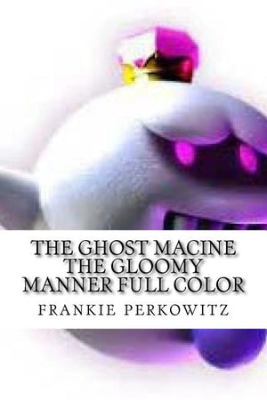 The ghost macine the gloomy manner full color: the gloomy manner