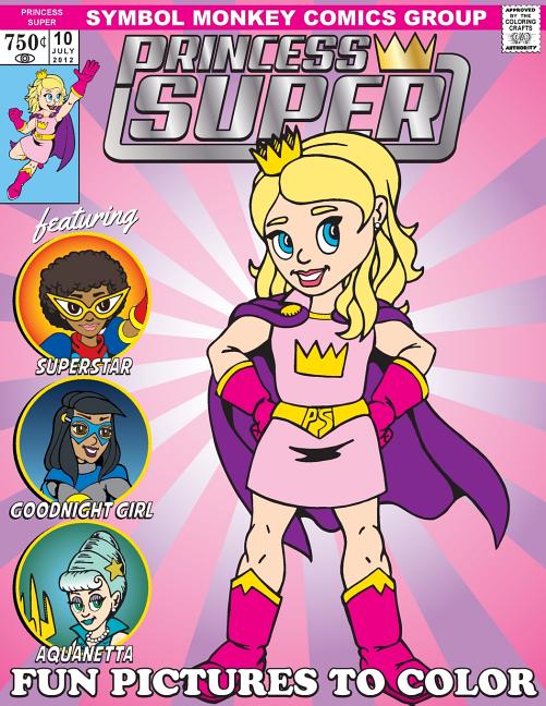 Princess Super & Her Mighty Good Friends Coloring Book: A Fun Book To Color
