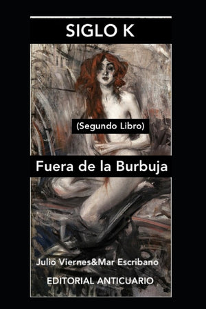 Siglo K (Segundo Libro): Segundo Libro (Fuera de la Burbuja)