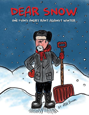 Dear Snow: One Man's Angry Rant Against Winter