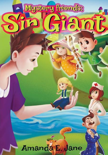 Mystery Friends: Sir Giant: Mystery Friends Series Book 1