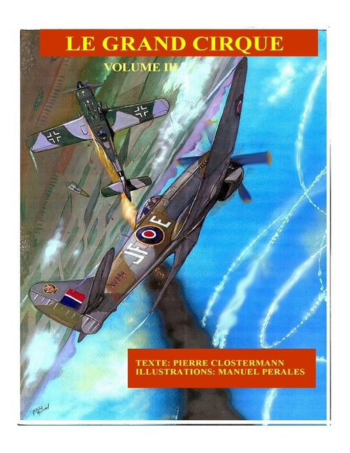 Le Grand Cirque Vol.3: Histoire d´un pilote de chasse français dans la R.A.F pendant la IIe Guerre Mondiale