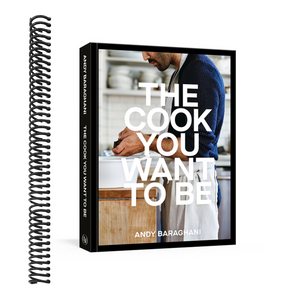 The Cook You Want to Be: Everyday Recipes to Impress [A Cookbook]