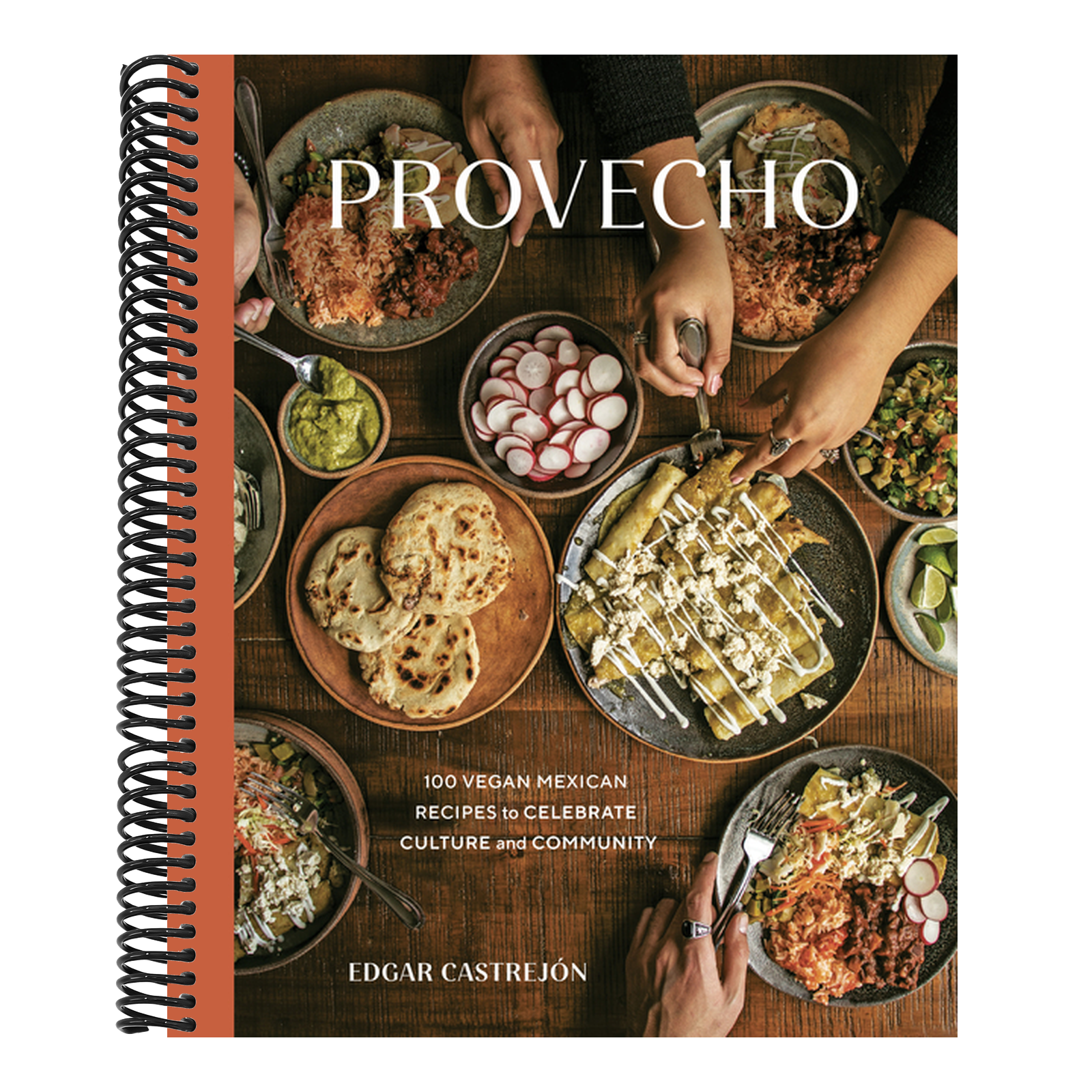 Provecho: 100 Vegan Mexican Recipes to Celebrate Culture and Community [A Cookbook]