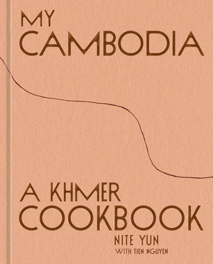 My Cambodia: A Khmer Cookbook