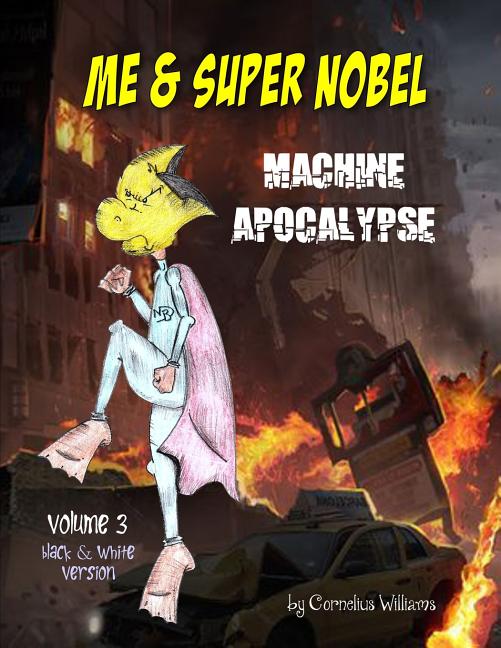 Me and Super Nobel - Volume 3 - B/W Version: Machine Apocalypse