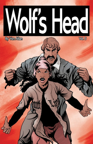 Wolf's Head Volume 5 - An Original Graphic Novel Series: When grieving Detroit native Lauren Greene becomes guardian to a childlike AI-engineered for
