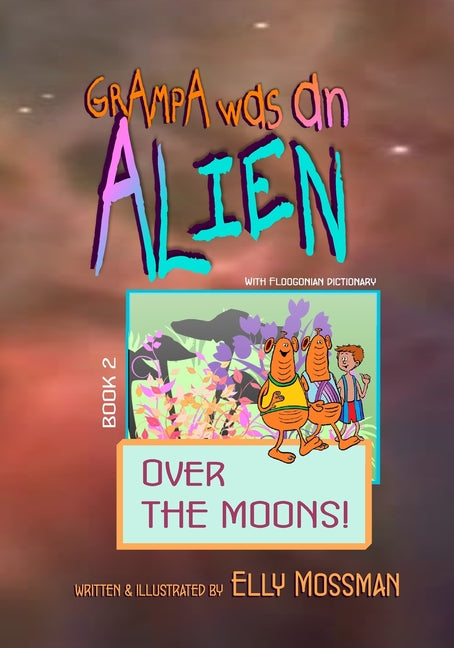 Grampa Was an Alien: Over the Moons!