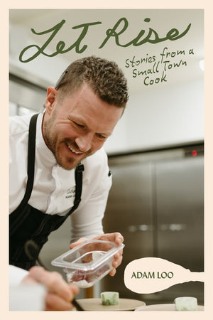 Let Rise: Stories from a Small Town Cook