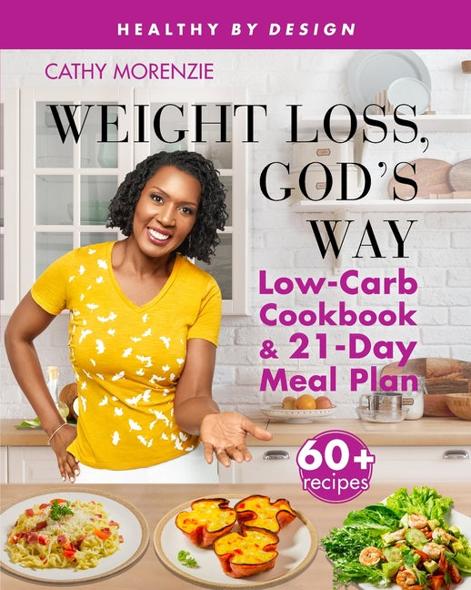Weight Loss, God's Way: Low-Carb Cookbook and 21-Day Meal Plan (Paper)