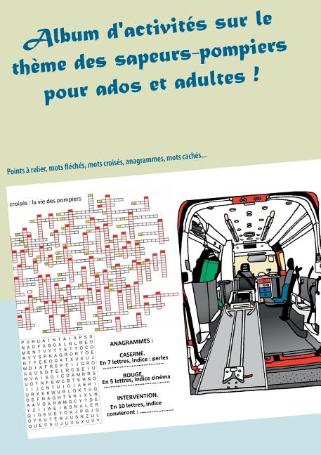 Album d'activités sur le thème des sapeurs-pompiers: Pour ados et adultes !