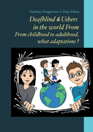 Deafblind & Ushers in the world From. From childbood to adultbood, what adaptations ?