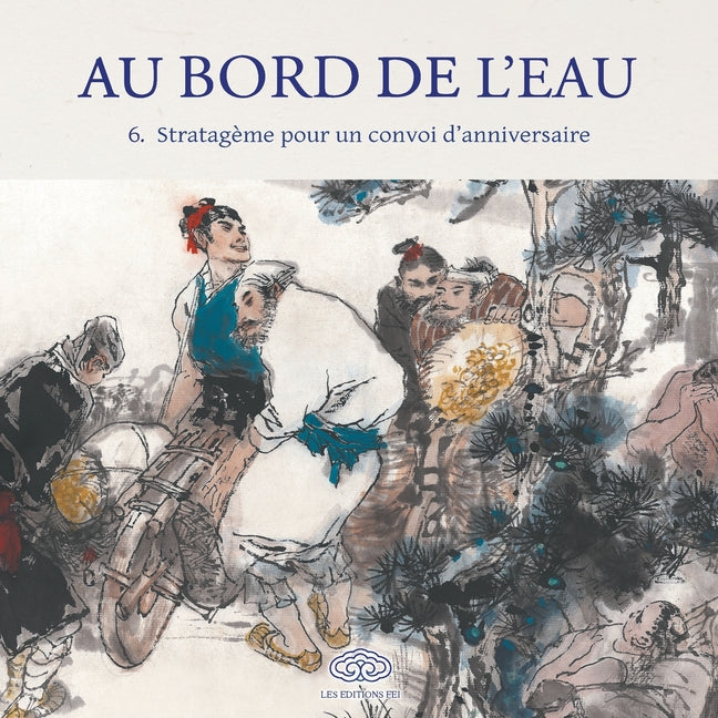 Au Bord de l'Eau Stratagème pour un convoi d'anniversaire/智取生辰纲