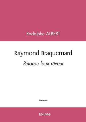Raymond Braquemard: Pétarou faux rêveur