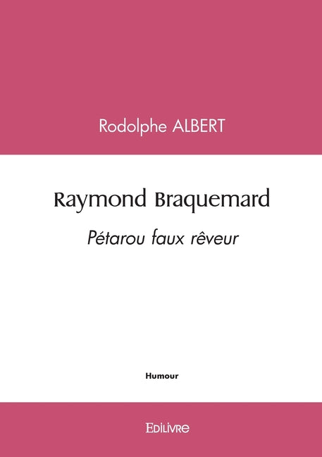 Raymond Braquemard: Pétarou faux rêveur