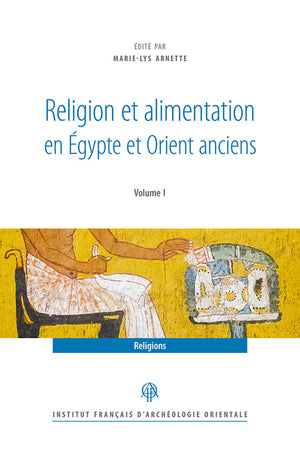 Religion Et Alimentation Dans l'Egypte Et l'Orient Anciens (Recherches d'Archeologie, de Philologie Et d'Histoire #43)