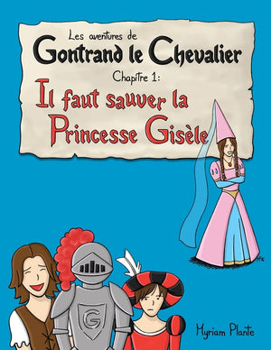 Les aventures de Gontrand le Chevalier Chapitre 1: Il faut sauver la Princesse Gisèle