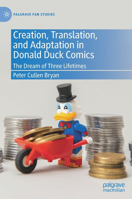Creation, Translation, and Adaptation in Donald Duck Comics: The Dream of Three Lifetimes (2021)