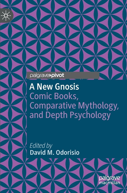 A New Gnosis: Comic Books, Comparative Mythology, and Depth Psychology (2023)