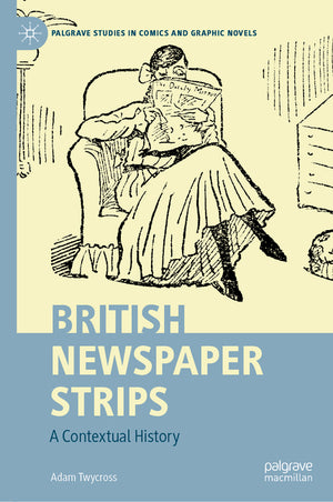 British Newspaper Strips: A Contextual History (2024)