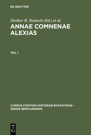 Annae Comnenae Alexias: Pars Prior: Prolegomena Et Textus. Pars Altera: Indices (Reprint 2016) (Corpus Fontium Historiae Byzantinae - Series Berolinensis #40) (1ST ed.)