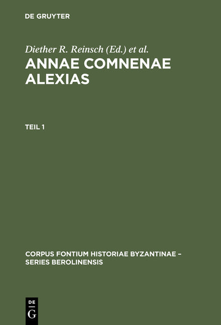 Annae Comnenae Alexias: Pars Prior: Prolegomena Et Textus. Pars Altera: Indices (Reprint 2016) (Corpus Fontium Historiae Byzantinae - Series Berolinensis #40) (1ST ed.)