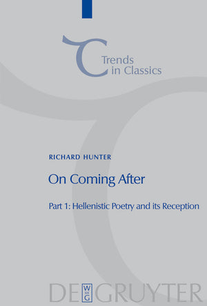 On Coming After: Studies in Post-Classical Greek Literature and Its Reception (Trends in Classics - Supplementary Volumes #3) (1ST ed.)