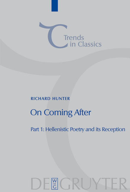 On Coming After: Studies in Post-Classical Greek Literature and Its Reception (Trends in Classics - Supplementary Volumes #3) (1ST ed.)