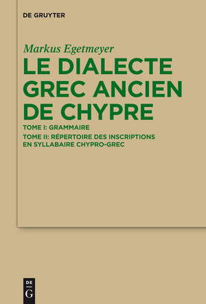 Le Dialecte Grec Ancien de Chypre: Tome I: Grammaire. Tome II: Répertoire Des Inscriptions En Syllabaire Chypro-Grec (1ST ed.)