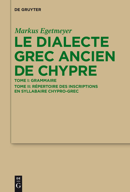 Le Dialecte Grec Ancien de Chypre: Tome I: Grammaire. Tome II: Répertoire Des Inscriptions En Syllabaire Chypro-Grec (1ST ed.)