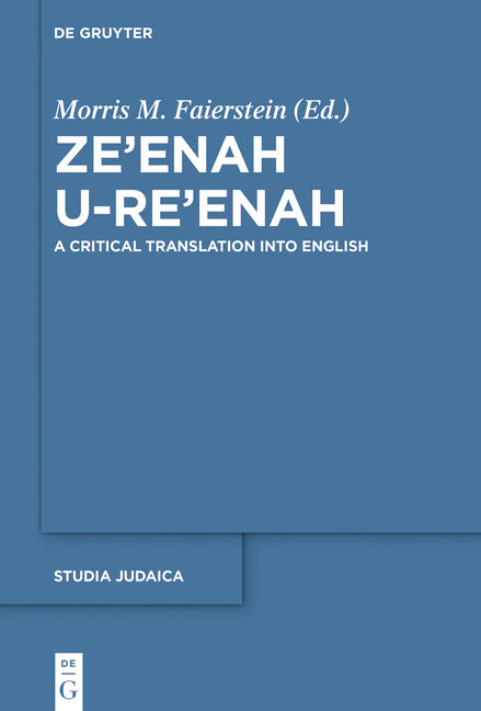 Ze'enah U-Re'enah: A Critical Translation Into English (Studia Judaica #96) (1ST ed.)