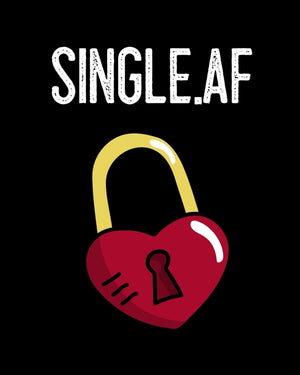 Single.af: Gift For Ex Boyfriend - Composition Notebook To Write About Inappropriate Jokes & Funny Sayings For Singles - Break Up Journal - Cheer Up N