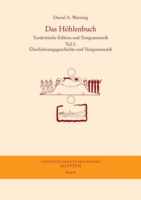 Das Hohlenbuch: Textkritische Edition Und Textgrammatik Teil I: Uberlieferungsgeschichte Und Textgrammatik Teil II: Textkritische Edition Und Ubersetzung (Gottinger Orientforschungen, IV. Reihe: Agypten #48)