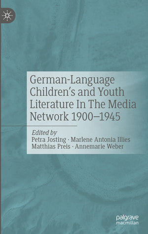 German-Language Children's and Youth Literature in the Media Network 1900-1945. (2024)