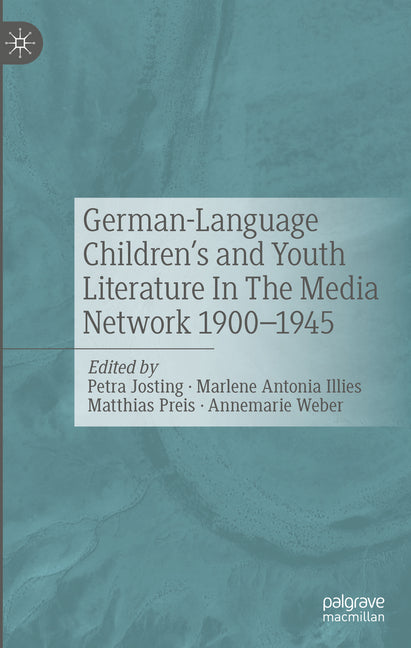 German-Language Children's and Youth Literature in the Media Network 1900-1945. (2024)