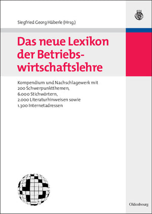 Das Neue Lexikon Der Betriebswirtschaftslehre: Kompendium Und Nachschlagewerk - Mit 200 Schwerpunktthemen, 6.000 Stichwörtern, 2.000 Literaturhinweise (1ST ed.)
