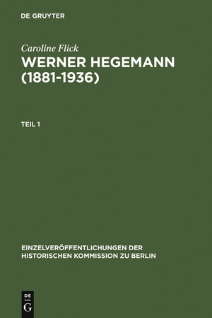 Werner Hegemann (1881-1936): Stadtplanung, Architektur, Politik - Ein Arbeitsleben in Europa Und Den USA (Reprint 2011) (Einzelveröffentlichungen der Historischen Kommission Zu Berl #84) (1ST ed.)