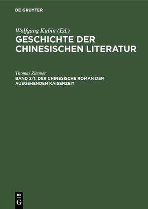 Geschichte der chinesischen Literatur, Band 2, Der chinesische Roman der ausgehenden Kaiserzeit (Reprint 2014) (1ST ed.)