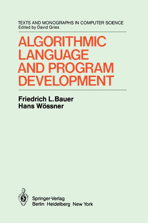 Algorithmic Language and Program Development (Softcover Reprint of the Original 1st 1982)