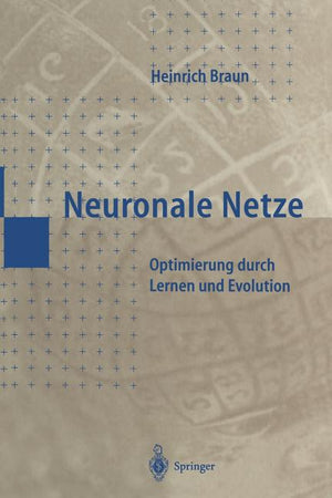 Neuronale Netze: Optimierung Durch Lernen Und Evolution (Softcover Reprint of the Original 1st 1997)