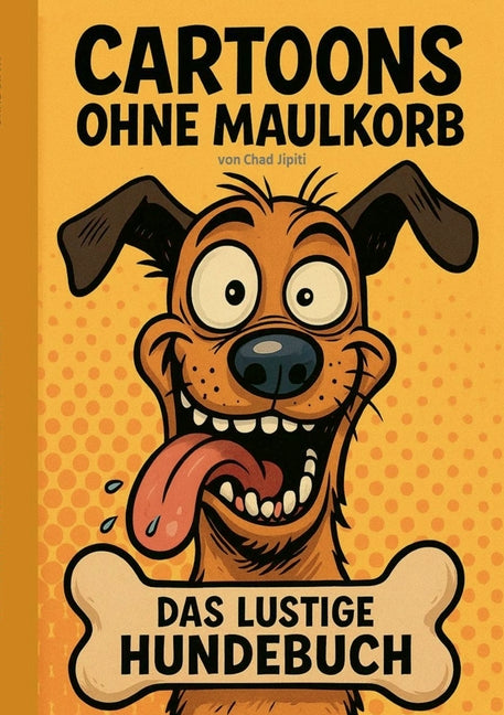 Cartoons Ohne Maulkorb: DAS LUSTIGE HUNDEBUCH [ Hund, Hunde, Hundebesitzer, Weihnachten, Nikolaus, Ostern, Geburtstag, Humor, Lustig, Witze, Witzebuch