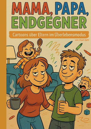 Mama, Papa, Endgegner: Cartoons über Eltern im Überlebensmodus