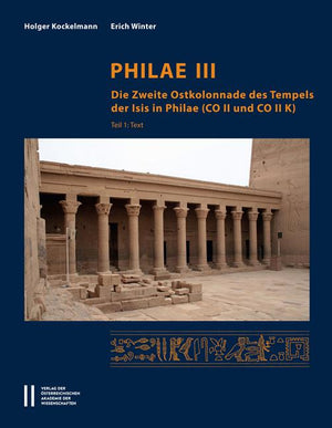 Philae III: Die Zweite Ostkolonnade Des Tempels Der Isis in Philae (Co II Und Co II K) (Denkschrift Der Gesamtakademie #78) (1ST ed.)